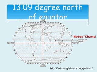 Madras / Chennai
https://akilasenglishclass.blogspot.com/
 