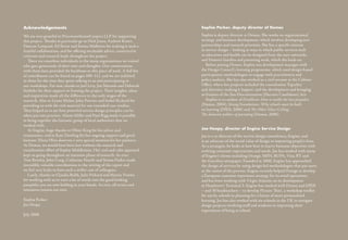 Acknowledgements                                                          Sophia Parker, deputy director of Demos

We are very grateful to PricewaterhouseCoopers LLP for supporting         Sophia is deputy director at Demos. She works on organisational
this project. Thanks in particular go to Nick Jones, Andrew Knott,        strategy and business development, which involves developing new
Duncan Lampard, Ed Straw and Seema Malhotra for making it such a          partnerships and research priorities. She has a speciﬁc interest
fruitful collaboration, and for oﬀering invaluable advice, constructive   in service design – looking at ways in which public services such
criticism and research leads throughout the project.                      as education and health can be designed from the user outwards,
   There are countless individuals in the many organisations we visited   and Demos’s families and parenting work, which she leads on.
who gave generously of their time and thoughts. Our conversations            Before joining Demos, Sophia was development manager with
with them have provided the backbone to this piece of work. A full list   the Design Council’s learning programme, which used design-based
of contributors can be found on pages 109–111, and we are indebted        participatory methodologies to engage with practitioners and
to them for the time they spent talking to us and participating in        policy-makers. She has also worked as a civil servant at the Cabinet
our workshops. For now, thanks to Joel Levy, Jim Maxmin and Deborah       Oﬃce, where her projects included the consultation ‘Equality
Szebeko for their support in framing the project. Their insights, ideas   and diversity: making it happen’ and the development and bringing
and inspiration made all the diﬀerence in the early stages of the         to fruition of the Sex Discrimination (Election Candidates) Act.
research. Also to Lynne Maher, John Proctor and Isobel Rickard for           Sophia is co-author of Disablism: How to tackle the last prejudice
providing us with the rich material for our extended case studies.        (Demos, 2004), Strong Foundations: Why schools must be built
They helped us to see how powerful service design principles can be       on learning (DfES, 2006) and The Other Glass Ceiling:
when put into practice. Alison Miller and Paul Rigg made it possible      The domestic politics of parenting (Demos, 2006).
to bring together the fantastic group of local authorities that we
worked with.
   At Engine, huge thanks to Oliver King for his advice and               Joe Heapy, director of Engine Service Design
reassurance, and to Kate Dowling for her ongoing support and good         Joe is a co-director of the service design consultancy, Engine, and
humour. Elena Oliva deserves a very special mention for her patience.     is an advocate of the social value of design in improving people’s lives.
At Demos, we would have been lost without the research and                As a strategist, he looks at how best to marry business objectives with
coordination eﬀort of Sophie Middlemiss. Her cool and calm approach       evolving consumer expectations and needs. Joe has worked with many
kept us going throughout an intensive phase of research. As ever,         of Engine’s clients including Orange, MSN, BUPA, Visa, BT and
Tom Bentley, John Craig, Catherine Fieschi and Simon Parker made          the Guardian newspaper. Founded in 2000, Engine has approached
incredibly valuable contributions to the writing of the report and        the design of services by using design-led methodologies that put users
we feel very lucky to have such a stellar cast of colleagues.             at the centre of the process. Engine recently helped Orange to develop
   Lastly, thanks to Claudia Boldt, Julie Pickard and Martin Vowles       a European customer experience strategy for its retail operations
for working with us to turn a lot of words into the good-looking          and has been working with Virgin Atlantic on its development
pamphlet you are now holding in your hands. As ever, all errors and       at Heathrow’s Terminal 3. Engine has worked with Demos and DfES
omissions remain our own.                                                 – and 30 headteachers – to develop Picture This!, a workshop toolkit
                                                                          for use by schools in planning for a future of more personalised
Sophia Parker                                                             learning. Joe has also worked with six schools in the UK to instigate
Joe Heapy                                                                 design projects involving staﬀ and students in improving their
                                                                          experiences of being at school.
July 2006
 