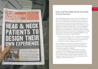 38/39
                                                                                                       Case study

                       Luton and Dunstable Head and Neck
                       Cancer Services

                       The multidisciplinary team meeting at the Head and Neck Cancer
                       Clinic starts at 8.30am where some patients’ cases are discussed
                       by the team to make decisions on treatment and care. At the same
                       time patients start to arrive at the clinic waiting room. This is an
                       anxious time for patients and sometimes parts of the clinic process
                       heighten that anxiety rather than reduce it. The way the chairs are
                       arranged in the waiting room leaves patients facing a wall full of
                       oﬃcial notices or looking directly at others; the number of diﬀerent
                       professionals that seem to be around can be bewildering as are some
                       of the processes. This often leads to a feeling of helplessness, and
                       thinking ‘if only the experience could be diﬀerent’:
                           You have to get there early to claim a seat otherwise you’re standing
                           . . . by the time the consultants arrive at the clinic it is already busy
                           as the clinic shares its waiting area. There are patients and carers
                           standing all over the place, waiting quietly to be seen.
                       The consulting rooms at the clinic are much like a dentist’s; the
                       patient sits in the chair and stares upwards, surrounded by an
                       average of seven members of staﬀ, and it is in this situation that
                       most patients are given their diagnosis.
                          Across the NHS patients are rarely involved in healthcare
                       improvement beyond mechanisms such as focus groups and
                       questionnaires. Luton and Dunstable Hospital Head and Neck
                       Cancer Services has been taking an innovative approach to the
                       ongoing re-design of their service, which is putting patients and
                       staﬀ right at the centre of the process.
Photo by thinkpublic
 