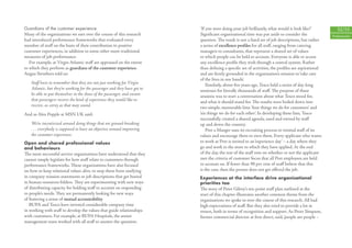 Guardians of the customer experience                                       ‘If you were doing your job brilliantly, what would it look like?’          52/53
Many of the organisations we met over the course of this research          Signiﬁcant organisational time was put aside to consider the             Professionals
had introduced performance frameworks that evaluated every                 question. The result is not a ﬁxed set of job descriptions, but rather
member of staﬀ on the basis of their contribution to positive              a series of excellence proﬁles for all staﬀ, ranging from catering
customer experiences, in addition to some other more traditional           managers to consultants, that represent a shared set of values
measures of job performance.                                               to which people can be held to account. Everyone is able to access
   For example, at Virgin Atlantic staﬀ are appraised on the extent        any excellence proﬁle they wish through a central system. Rather
to which they perform as guardians of the customer experience.             than deﬁning a speciﬁc set of activities, the proﬁles are aspirational
Angus Struthers told us:                                                   and are ﬁrmly grounded in the organisation’s mission to ‘take care
                                                                           of the lives in our hands’.
    Staﬀ have to remember that they are not just working for Virgin            Similarly, about ﬁve years ago, Tesco held a series of day-long
    Atlantic, but they’re working for the passenger and they have got to   seminars for literally thousands of staﬀ. The purpose of these
    be able to put themselves in the shoes of the passenger, and ensure    sessions was to start a conversation about what Tesco stood for,
    that passengers receive the kind of experience they would like to      and what it should stand for. The results were boiled down into
    receive, as corny as that may sound.                                   two simple, memorable lists: ‘four things we do for customers’ and
And as Alex Popple at MSN UK said:                                         ‘six things we do for each other’. In developing these lists, Tesco
                                                                           successfully created a shared agenda, used and owned by staﬀ
    We’re incentivised around doing things that are ground-breaking        up and down the country.
    . . . everybody is supposed to have an objective around improving          Pret a Manger uses its recruiting process to remind staﬀ of its
    the customer experience.                                               values and encourage them to own them. Every applicant who wants
Open and shared professional values                                        to work at Pret is invited to an ‘experience day’ – a day where they
and behaviours                                                             go and work in the store to which they have applied. At the end
The most successful service organisations have understood that they        of the day, the rest of the staﬀ vote on whether or not the applicant
cannot simply legislate for how staﬀ relate to customers through           met the criteria of customer focus that all Pret employees are held
performance frameworks. These organisations have also focused              to account on. If fewer than 90 per cent of staﬀ believe that this
on how to keep relational values alive, to stop them from ossifying        is the case, then the person does not get oﬀered the job.
in company mission statements or job descriptions that get buried          Experiences at the interface drive organisational
in human resources folders. They are experimenting with new ways           priorities too
of distributing capacity for holding staﬀ to account on responding         The story of Peter Gilroy’s ten-point staﬀ plan outlined at the
to people’s needs. They are permanently looking for new ways               start of this chapter illustrates another common theme from the
of fostering a sense of mutual accountability.                             organisations we spoke to over the course of this research. All had
   BUPA and Tesco have invested considerable company time                  high expectations of staﬀ. But they also tried to provide a lot in
in working with staﬀ to develop the values that guide relationships        return, both in terms of recognition and support. As Peter Simpson,
with customers. For example, at BUPA Hospitals, the senior                 former commercial director at ﬁrst direct, said, ‘people are people –
management team worked with all staﬀ to answer the question:
 