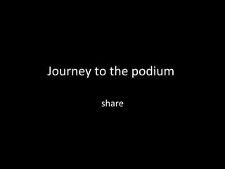 Journey to the podium  share 