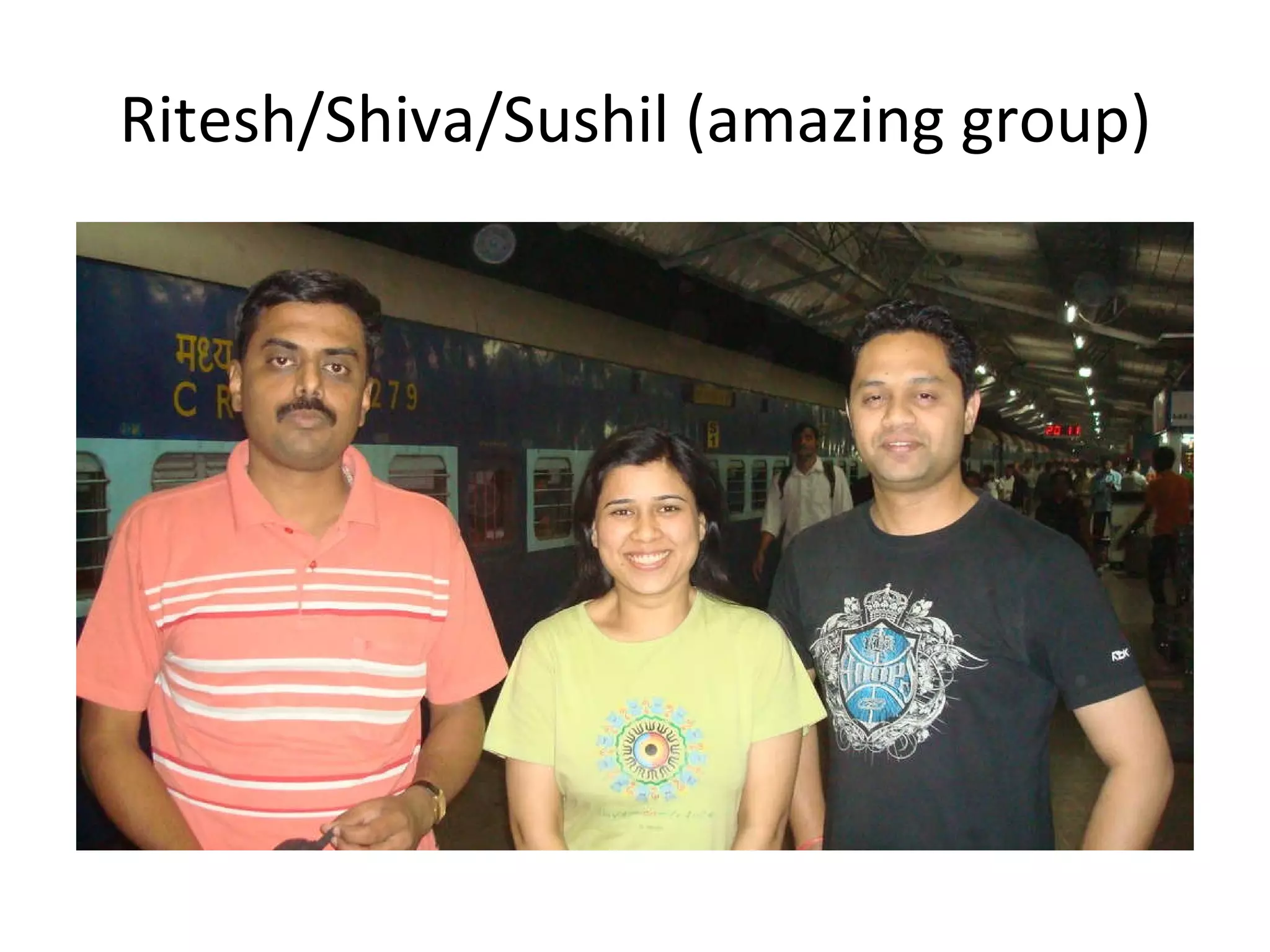 Ritesh/Shiva/Sushil (amazing group) 