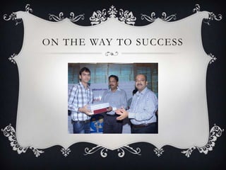 ON THE WAY TO SUCCESS
 