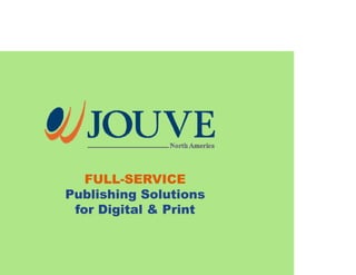 FULL-
   FULL-SERVICE
Publishing Solutions
P bli hi    S l ti
 for Digital & Print
 