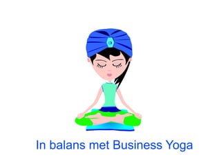 In balans met Business Yoga
 