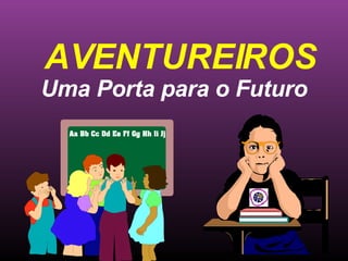 AVENTUREIROS Uma Porta para o Futuro Ministério Jovem - União Nordeste Brasileira 