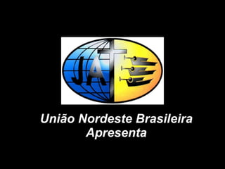 União Nordeste Brasileira Apresenta 