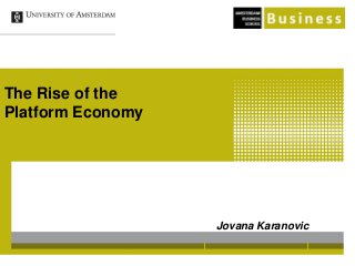 The Rise of the
Platform Economy
Jovana Karanovic
 