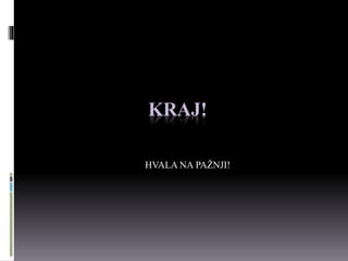 KRAJ!
HVALA NA PAŽNJI!
 