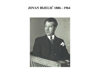 JOVAN BIJELIĆ 1886 - 1964
 