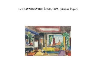 LJUBAVNIK SVOJE ŽENE, 1929, (Simona Čupić)
 