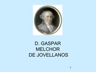 1
D. GASPAR
MELCHOR
DE JOVELLANOS
 