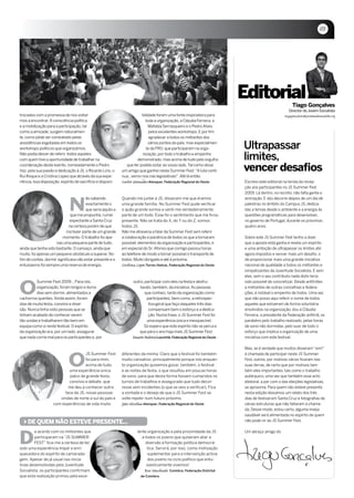 03




                                                                                                                           Editorial                    Tiago Gonçalves
                                                                                                                                                      Director do Jovem Socialista
trocados com a promessa de nos voltar-                                   bilidade foram uma fonte inspiradora para                                 tiagogoncalves@juventudesocialista.org
mos a encontrar. A consciência política                                    toda a organização, a Cláudia Ferreira, a
e a mobilização para a participação, tal                                     Mafalda Serrasqueiro e o Pedro Alves
como a amizade, surgem naturalmen-                                            pelos excelentes workshops. E por fim
te, como pôde ser constatado pelas                                            agradecer a todos os militantes dos
assistências esgotadas em todos os
workshops políticos que organizámos.
                                                                             vários pontos do país, mas especialmen-
                                                                            te da FRO, que participaram na orga-           Ultrapassar
Não podia deixar de referir, todos aqueles
com quem tive a oportunidade de trabalhar na
                                                                         nização, por todo o trabalho e empenho
                                                                      demonstrado, mas acima de tudo pelo orgulho          limites,
coordenação deste evento, nomeadamente o Pedro
Vaz, pela sua paixão e dedicação à JS, o Ricardo Lino, o
                                                                que ter podido estar ao vosso lado. Tal como disse
                                                              um amigo que ganhei neste Summer Fest: “A luta conti-        vencer desafios
Rui Roque e a Cristina Lopes que através da sua expe-         nua…vemo-nos nas legislativas!”. Até lá então.
riência, boa disposição, espírito de sacrifício e disponi-    Carlos Granadas Alenquer, Federação Regional do Oeste        Escrevo este editorial na tenda da recep-
                                                                                                                           ção aos participantes no JS Summer Fest
                                                                                                                           2009. Lá dentro, no recinto, não falta gente e



                              N
                                         ão sabendo           Quando me juntei à JS, disseram-me que éramos                animação. E isto decorre depois de um dia de
                                         exactamente o        uma grande família. No Summer Fest pude verificar            palestras no âmbito do Campus JS, dedica-
                                         que seria aquilo a   o quão grande somos e senti-me verdadeiramente               das a temas desde o ambiente e a energia às
                               que me propunha, rumei         parte de um todo. Esse foi o sentimento que me ficou         questões programáticas para desenvolver,
                               expectante a Santa Cruz        presente. Não se trata do X, do Y ou do Z, somos             no governo de Portugal, durante os próximos
                              na certeza porém de que         todos JS.                                                    quatro anos.
                            iria fazer parte de um grande     Não me atreveria a falar da Summer Fest sem referir
                         momento. O trabalho foi ape-         a colaboração e paciência de todos os que a tornaram         Sobre este JS Summer Fest tenho a dizer
                     nas uma pequena parte de tudo,           possível, elementos da organização e participantes, e        que a aposta está ganha e revela um espírito
ainda que tenha sido bastante. O cansaço, ainda que           em especial do Sr. Afonso que comigo passou horas            e uma ambição de ultrapassar os limites até
muito, foi apenas um pequeno obstáculo a superar. No          ao telefone de modo a tornar possível o transporte de        agora impostos e vencer mais um desafio, o
fim de contas, dormir significava não estar presente e o      todos. Muito obrigado e até à próxima.                       de proporcionar mais uma grande iniciativa
entusiasmo foi sempre uma reserva de energia.                 Cristina Lopes Torres Vedras, Federação Regional do Oeste    nacional de qualidade a todos os militantes e
                                                                                                                           simpatizantes da Juventude Socialista. E sem
                                                                                                                           eles, sem o seu contributo nada disto teria



o
         Summer Fest 2009… Para nós,                                 outro, participar com eles na festa e desfru-         sido possível de concretizar. Desde anfitriões
         organização, foram longos e duros                               tando, também, da iniciativa. As pessoas          a militantes de outras concelhias e federa-
         dias sem dormir, alimentados a                                     que conheci, tanto da organização como         ções, é notável o empenho de todos. Uma vez
cachorros quentes. Ainda assim, foram                                        participantes, bem como, a retrospec-         que não posso aqui referir o nome de todos
dias de muita festa, convívio e diver-                                        tiva geral que faço daqueles três dias       aqueles que estiveram de forma voluntária
são. Nunca tinha visto pessoas que se                                         compensam bem o esforço e a dedica-          envolvidos na organização, dou à Cláudia
tinham acabado de conhecer serem                                              ção. Numa frase, o JS Summer Fest foi        Ferreira, a presidente da Federação anfitriã, os
tão unidas e trabalharem tão bem em                                          uma experiência única e inesquecível.         parabéns pelo trabalho realizado, pelas horas
equipa como vi neste festival. O espírito                                  Só espero que este espírito não se perca e      de sono não dormidas, pelo suor de todo o
da organização era, por um lado, assegurar                              que para o ano haja mais JS Summer Fest.           esforço que implica a organização de uma
que nada corria mal para os participantes e, por                    Duarte Pedroso Lourinhã, Federação Regional do Oeste   iniciativa com este festival.

                                                                                                                           Mas, se é verdade que muitos disseram “sim!”



                             o
                                     JS Summer Fest           diferentes da minha. Claro que o festival foi também         à chamada de participar neste JS Summer
                                     foi para mim,            muito cansativo, principalmente porque nós enquan-           Fest, outros, por motivos vários ficaram nas
                                     acima de tudo,           to organização quisemos gozar, também, o festival            suas terras, de certo que por motivos tam-
                           uma experiência única,             e as noites de festa, o que resultou em poucas horas         bém eles importantes, tais como o trabalho
                            palco de grande festa,            de sono, para que desta forma fossem cumpridos os            autárquico, uma vez que também esse acto
                           convívio e debate, que             turnos de trabalhos e assegurado que tudo decor-             eleitoral, a par com o das eleições legislativas,
                           me deu a conhecer outra            resse sem incidentes (o que se veio a verificar). Fica       se aproxima. Para quem não esteve presente,
                         face da JS, novas pessoas            a vontade e o desejo de que o JS Summer Fest se              nesta edição deixamos um relato dos três
                       vindas de norte a sul do país e        volte repetir num futuro próximo.                            dias de festival em Santa Cruz e fotografias de
                    com experiências de vida muito            João Nicolau Alenquer, Federação Regional do Oeste           várias estruturas que não faltaram à chama-
                                                                                                                           da. Desse modo, estou certo, alguma inveja
                                                                                                                           saudável será alimentada no espírito de quem
  > DE QUEm NãO ESTEVE PRESENTE…                                                                                           não pode vir ao JS Summer Fest.




D
        e acordo com os militantes que                                 lente organização e pela proximidade da JS          Um abraço amigo do
        participaram na “JS SUMMER-                                       a todos os jovens que quiseram aliar a
        FEST” fica-me a certeza de ter                                      diversão à formação política democrá-
sido uma experiência ímpar e enri-                                           tica. Servirá, por isso, como motivação
quecedora do espírito de camarada-                                           suplementar para a intervenção activa
gem. Apesar de já usual nas inicia-                                          dos jovens no ciclo político que entu-
tivas desenvolvidas pela Juventude                                           siasticamente vivemos!
Socialista, os participantes confirmam                                     Rui Machado     Coimbra, Federação Distrital
que esta realização primou pela exce-                                    de Coimbra
 