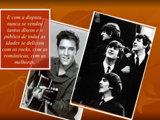 E com a disputa, nunca se vendeu tantos discos e o público de todas as idades se deliciou com os rocks, com as românticas, com as melhores. 