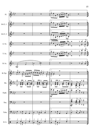 &
&
&
&
&
&
&
&
?
?
?
ã
bb
bb
bb
bb
b
bb
b
bb
bbb
bb
bb
bbbb
bbbb
..
..
..
..
..
..
..
..
..
..
..
..
Fl.
Bb Cl. 1
Bb Cl. 2
A. Sx.
T. Sx.
B. Sx.
Bb Tpt.
Hn.
Euph.
Tbn.
Tuba
D. S.
64
∑
64
∑
∑
∑
∑
˙ ˙
64 j
œ œ j
œ œ œ œ œJ
œ œ
J
œ œ œ œ œ
64
Œ
œ œ
‰
œ ‰ œ
Œ œœ œœ ‰ œœ ‰ œœ
64
∑
∑
64
œ ‰ J
œ
œ œ
64
x xœ x xœœ
‰ J
œ ˙
P
∑
∑
∑
∑
∑
˙ ˙#
œ œ œ œ
j
œ œ j
œ
œ œ œ œ
J
œ œ
J
œ
Œ
œ œ
‰
œn ‰ œ
Œ
œœ œœ ‰ œœ ‰ œœ
∑
∑
œ ‰
J
œ œ œ
x xœ x xœœ
‰ J
œ ˙
1.
œ œ
œ œ œ œ œ œ œ
œ
1.
œ œ
œ œ œ œ œ œ œ œ
1.
œ œ
œ œ œ œ œ œ œ
œ
œ œ
œ œ œ
œ
œ
1.
œ œ
œ œ œ œ œ œ œ
œ
1.
œ œ
œ œ œ œ œ œ œ œ
1.
∑
1.
j
œ .œ
Ó
J
œ .œ Ó
1.
Œ
œ œ
‰
œ ‰ œ
Œ œœ œœ ‰ œœ ‰ œœ
1.œ œ
œ
œ œ œ œ œ œ
œ
1.
∑
1.
œ ‰ J
œ
œ œ
1.
x xœ x xœœ
‰ J
œ ˙
F
∑
∑
∑
Ó ‰ œ
j
œ
Ó ‰
œ
J
œ
Ó ‰ œ
j
œ
Ó ‰
œ
J
œ
Ó ‰ œ
j
œ
∑
.œ
>
j
œ
j
œ
‰ Œ
..œœ
>
J
œœn
J
œœ ‰ Œ
.œ>
J
œ
J
œ
‰ Œ
.œ
>
j
œ
j
œ ‰ Œ..œœ>
J
œœn
J
œœ
‰ Œ
.œ
> j
œ
j
œ ‰ Œ
∑
F
15
 