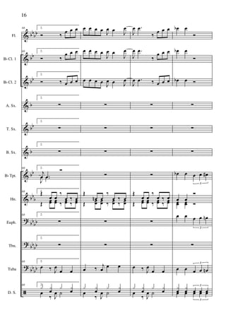 &
&
&
&
&
&
&
&
?
?
?
ã
bbbb
bb
bb
b
bb
b
bb
bb
b
bbbb
bb
bb
bb
bb
Fl.
Bb Cl. 1
Bb Cl. 2
A. Sx.
T. Sx.
B. Sx.
Bb Tpt.
Hn.
Euph.
Tbn.
Tuba
D. S.
68 2.
Ó ‰
œ œ œ
68 2.
Ó ‰
œ œ œ
2.
Ó ‰ œ œ œ
2.
∑
2.
∑
2.
∑
68 2.
j
œ .œ
Ó
J
œ .œ
68 2.
Œ
œ œ
‰
œ ‰ œ
Œ œœ œœ ‰ œœ ‰ œœ
68 2.
∑
2.
∑
68 2.
œ ‰ J
œ
œ œ
68 2.
x x
œ
x x
œœ
‰ J
œ ˙
œ œ œ œ J
œ œ J
œ
œ œ œ œ
J
œ œ
J
œ
œ œ œ œ J
œ œ J
œ
∑
∑
∑
∑
Œ
œn œ
‰
œ ‰ œ
Œ œœ œœ ‰ œœ ‰ œœ
∑
∑
œ ‰ j
œ
œ œ
x x
œ
x x
œœ
‰ J
œ ˙
J
œ .œ
‰
œ œ œ
J
œ .œ
‰
œ œ œ
J
œ .œ ‰ œ œ œ
∑
∑
∑
∑
Œ
œ œ
‰
œ ‰ œ
Œ œœ œœ ‰ œœ ‰ œœ
∑
∑
œ ‰ J
œ
œ œ
x x
œ
x x
œœ
‰ J
œ ˙
œb œ
Ó
œb œ
Ó
œb œ Ó
∑
∑
∑
œb œ œ œ œ#
3
œ œ
Ó
œœ œœ Ó
œ œ œ œ œn
3
∑
œ œ œ œ œn
3
x
œ
x
œ œ h œ
3
œ œ œ œ œ
3
16
 