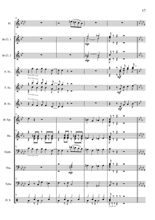 &
&
&
&
&
&
&
&
?
?
?
ã
bbbb
bb
bb
b
bb
b
bb
bb
b
bbbb
bb
bb
bb
bb
bbbb
b
bbb
bb
b
bb
bbb
bb
bb
b
bb
bb
bbbbb
bb
bbb
bb
bbb
Fl.
Bb Cl. 1
Bb Cl. 2
A. Sx.
T. Sx.
B. Sx.
Bb Tpt.
Hn.
Euph.
Tbn.
Tuba
D. S.
72
∑
72
∑
∑
Œ
œ œ J
œ œ
J
œ
3
Œ œ œ
j
œ œ j
œ
3
Œ
œ œ J
œ œ
J
œ
3
Œ œ œ
j
œ œ j
œ
3
72
œ Œ Ó
72 Œ
œn œ
‰
œ ‰ œ
Œ œœ œœ ‰ œœ ‰ œœ
72
œ œ œ
J
œ œ
J
œ
3
∑
72
œ ‰ j
œ
œ œn
72
x x
œ
x x
œœ
‰ J
œ ˙
Ó œn œn œ œ
∑
∑
J
œ œ ‰ Ó
j
œ œ ‰ Ó
J
œ œ ‰ Ó
j
œ œ
‰ Ó
∑
Œ
œ œ
‰
œn ‰ œ
Œ œœ œœ ‰ œœ ‰ œœ
J
œ œ ‰
œn œn œ œ
Ó ˙
Ó
˙˙n
œ ‰ J
œ ˙
x x
œ
x x
œœ
‰ J
œ ˙
P
∑
˙ ˙b
˙ ˙
˙n ˙˙ ˙
∑
∑
∑
œn œ œb œ
œn œ œb œ
œn œ œb œ
œn œ œb œ
˙
˙n
x x
œ
x x
œœ
‰ J
œ ˙
P
P
∑
j
œ ‰ Œ Ó
J
œ
‰ Œ Ó
j
œ
‰ Œ Ó
J
œ ‰ Œ Ó
Œ ‰ j
œ
j
œ œ
j
œ
Œ ‰ J
œ J
œ œ J
œ
Œ ‰ j
œ J
œ œ
J
œ
Œ ‰ j
œ
j
œ œ
J
œ
j
œ
‰ Œ Ó
J
œœ ‰ Œ Ó
j
œ
‰ Œ Ó
J
œœ ‰ Œ Ó
J
œ
‰ Œ Ó
j
œ ‰ Œ Ó
J
œœ
‰ Œ Ó
j
œ ‰ Œ Ó
j
x
œ
‰ ‰ ‰ Ó
J
œ
‰ ‰ Œ Ó
3
F
F
F
17
 