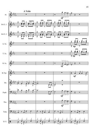 &
&
&
&
&
&
&
&
?
?
?
ã
bbbb
b
bbb
bb
b
bb
bbb
bb
bb
b
bb
bb
bbbbb
bb
bbb
bb
bbb
Fl.
Bb Cl. 1
Bb Cl. 2
A. Sx.
T. Sx.
B. Sx.
Bb Tpt.
Hn.
Euph.
Tbn.
Tuba
D. S.
80
∑
80
Œ œ œ ‰ œ ‰ œ
Œ
œ œ
‰
œ ‰ œ
Œ
œ œ
‰
œ ‰ œ
Œ œ œ ‰ œ ‰ œ
∑
∑
∑
80
∑
80
œ œ
j
œ œ
j
œœ œ
J
œ œ
J
œ
80 œ œ
J
œ œ
J
œ
∑
80
œ ‰ j
œ œ œ
80
x x
œ
x x
œœ
‰ J
œ ˙
∑
Œ œ œ ‰ œ ‰ œ
Œ
œ œ
‰
œ ‰ œ
Œ
œ œ
‰
œ ‰ œ
Œ
œ œ
‰
œ ‰ œ
∑
∑
∑
∑
.˙ œ œ.˙ œ œ
.˙ œ œ
∑
œ ‰ J
œ œ œ
x x
œ
x x
œœ
‰ J
œ ˙
Ó
œ œ œn
3
Œ œ œ ‰ œ ‰ œ
Œ
œ œ
‰
œ ‰ œ
Œ
œ œ
‰
œ ‰ œ
Œ
œ œ
‰
œ ‰ œ
∑
∑
Ó œ œ œn
3
∑
˙
Ó
˙ Ó
˙ œ œ œn
3
Ó
œ œ œn
3
œ ‰ j
œ ˙
x x
œ
x x
œœ
‰ J
œ ˙
F
F
F
F
œ
Œ Ó
∑
∑
Œ œ œ ‰ œ ‰ œ
Œ
œ œ
‰
œ ‰ œ
Œ œ œ ‰ œ ‰ œ
Œ
œ œ
‰
œ ‰ œ
œ Œ Ó
Œ œ
j
œ œ J
œ
∑
œ Œ Ó
œ Œ Ó
œ ‰ j
œ œ œ
x x
œ
x x
œœ
‰ J
œ ˙
F
P
P
19
A Volta
 