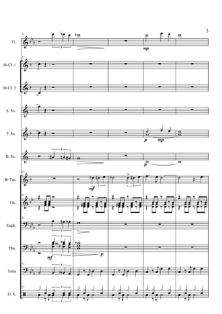 &
&
&
&
&
&
&
&
?
?
?
ã
bbb
b
b
b
b
bb
bbb
bb
b
bbb
Fl.
Bb Cl. 1
Bb Cl. 2
A. Sx.
T. Sx.
B. Sx.
Bb Tpt.
Hn.
Euph.
Tbn.
Tuba
D. S.
11
Ó
œ œb œ
3
11
œ Œ Ó
œ
Œ Ó
œ
Œ Ó
œ Œ Ó
Ó œ# œn œ#
3
11
∑
11 Œ
œ œ
Ó
Œ
œœ œœ Ó
11
Ó
œ œn œb
3
Ó œ œb œ
3
Ó
œœ œœb∫ œœ
3
11
˙ œ œ∫ œ
3
11
x x
œ œ œ œ
3
œ
‰ J
œ œ œ œ
3
F
wb
∑
∑
∑
∑
w
Ó œb œn œ
3
Œ
œ œ
‰
œ ‰ œ
Œ œœ# œœ ‰ œœ ‰ œœ
w
wbww
œ
‰ j
œ
œ œ
x x
œ
x x
œœ
‰ J
œ ˙
p
F
∑
∑
∑
∑
∑
∑
˙b œ> œn œ
3
Œ
œ œ
‰
œ ‰ œ
Œ œœ# œœ ‰ œœ ‰ œœ
∑
∑
œ
‰ j
œ
œ œ
x x
œ
x x
œœ
‰ J
œ ˙
˙ œ œ
∑
∑
∑
˙ œ œw
w
.œ
J
œ ˙
Œ
œ œ
‰
œ ‰ œ
Œ œœ œœ ‰ œœ ‰ œœ
∑
∑
œ ‰ j
œ
œ œ
x x
œ
x x
œœ
‰ J
œ ˙
p
p P
P
w
∑
∑
∑
ww
w
˙ Œ œ
Œ
œ œ
‰
œ ‰ œ
Œ œœ œœ ‰ œœ ‰ œœ
∑
∑
œ ‰ j
œ
œ œ
x x
œ
x x
œœ
‰ J
œ ˙
3
 