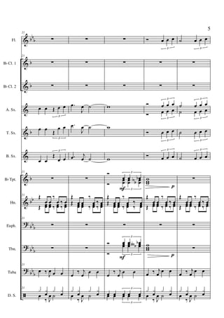 &
&
&
&
&
&
&
&
?
?
?
ã
bbb
b
b
b
b
bb
bbb
bb
b
bb
b
Fl.
Bb Cl. 1
Bb Cl. 2
A. Sx.
T. Sx.
B. Sx.
Bb Tpt.
Hn.
Euph.
Tbn.
Tuba
D. S.
21
∑
21
∑
∑
œ œ Œ œ œ
3
œ œ
Œ
œ œ
3
œ œ
Œ
œ œ
3
21
∑
21 Œ
œ œ
‰
œ ‰ œ
Œ œœ œœ ‰ œœ ‰ œœ
21
∑
∑
21
œ ‰
J
œ œ œ
21
x x
œ
x x
œœ
‰ J
œ ˙
∑
∑
∑
.œ
J
œ ˙
.œ
J
œ ˙
.œ j
œ ˙
∑
Œ
œ œ
‰
œ ‰ œŒ œœ œœ ‰ œœ ‰ œœ
∑
∑
œ
‰ j
œ
œ œ
x x
œ
x x
œœ
‰ J
œ ˙
∑
∑
∑
w
w
w
Ó
œ œ œb
3
Ó
œœ œœ œœbb
3
Œ
œ œ
‰
œ ‰ œŒ œœ œœ ‰ œœ ‰ œœ
∑
Ó œ œ œb
3
Ó
œœ œœ œœb∫
3
œ
‰ j
œ
œ œ
œ œ œ œ œ
3
œ œ œ œ œ
3
F
F
Ó œ œ œ
3
∑
∑
Ó œ œ œ
3
Ó œ œ œ
3
Ó œ œ œ
3
Ó œ œ œ
3
www
Œ
œ œ
‰
œ ‰ œ
Œ œœ œœ ‰ œœ ‰ œœ
∑
www
œ ‰ j
œ
œ œ
x x
œ
x x
œœ
‰ J
œ ˙
p
p
˙ œ œ œ
3
∑
∑
˙ œ œ œ
3
˙ œ œ œ
3
˙ œ œ œ
3
˙ œ œ œ
3
∑
Œ
œ œ
‰
œ ‰ œ
Œ œœ œœ ‰ œœ ‰ œœ
∑
∑
œ ‰ j
œ
œ œ
x x
œ
x x
œœ
‰ J
œ ˙
5
 