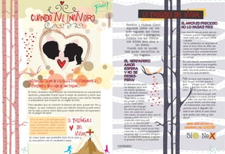 Vive




       Cuando me Enamoro                                                                                             La Tragedia del amor




                                                                                    CONTENIDO
                                                                                                      Hombres y Mujeres tienen           El amor es precioso
                                                                                                      dignidad, ambos son tem-           no lo hagas feo!
                                                                                                      plos sagrados que tienen           Una relación sexual antes del ma-
                                                                                                     que cuidarse y protegerse.            trimonio aunque haya sido por
                                                                                                      Primero hay que Amarse               amor está mal, y te hace sentir
                                                                                                                                           culpable.
                                                                                                      uno mismo, para amar a
                                                                                                                                           No te adelantes! no degrades el
                                                                                                             los demás.                   amor al sexo, éste se debe dar
                                                                                                       Cuando esto no sucede              como un regalo exclusivo para
                                                                                                    todo puede convertirse en             la persona que verdaderamente
                                                                                                           una tragedia.                  quiere compartir una vida ente-
                                                                                                                                          ra contigo.
                                                                                                    El verdadero                          En una relación deshonesta no
                                                                                                    amor                                  solo haces daño al que engañas
                                                                                                                                          si no que tu tambien te haces
                                                                                                    espera                                daño. recuerda primero cae un
                                                                                                    y no se                               mentiroso que un ladrón!
                                                                                                    deses-
                                                                                                    pera!                                 No   te hace mas hombre el
     Enamorarse es una de las cosas mas emocionantes e                                                                                   que tengas muchas chicas o
                                                                                                    El demostrarse amor                  que       tengas sexo, al con-
     importantes en la vida de una persona..                                                        no siempre tiene que                 trario    pierdes la paz de tu
                                                                                                    ser besos apasiona-                  cora-     zón y te alejas de Dios.
     El Amor verdadero tiene el poder de transformarnos en una persona                              dos, abrazos intensos,
     amorosa y admirable. Puede sacar lo mejor de nosotros y hacer que                                                                           No te hace la mujer mas
                                                                                                    o caricias indebidas.
                                                                                                                                                guapa o la mejor porque
     nos sucedan cosas increíbles. Puede guiarnos a una vida de felicidad                           Todo tiene un tiem-
     si entendemos que el amor es un regalo de Dios.                                                                                          sales con muchos chicos o
                                                                                                    po y lugar, y estos
                                                                                                                                            porque tienes una lista larga
     Para aquellos que no conocen la esencia del amor, puede ser feo y                              están reservados
                                                                                                                                           de enamorados, mas bien pre-
                                                                                                    para la vida conyugal.
     trágico. Lo que comienza como una relación hermosa puede termi-                                                                      gúntate esto ¿ alguien to-
                                                                                                    Es cierto que no es
     nar en odio y rencor entre ellos pues, Nadie está libre de experimen-                                                                maría en serio a una chica
     tar el peligro del amor.                                                                       raro ver cosas así, aunque
                                                                                                    sea común, no quiere decir que es     que anda con uno y con
                                                                                                    normal y esté correcto! Al            otro?.
       Dios te ama y ha escogido para
                                     el triangulo
       tí esa personita especial, pero
                                                                                                    contrario, está muy mal,
                                                                                                    y no se ve bien! Es peli-                Será que le doy la
       para encontrarla debes buscar
       a Dios primero, porque solo en-
       contrando a Dios encontrarás el
                                              del                                                   groso permitir estas situa-
                                                                                                    ciones, muchas veces no es fácil       pruebita de      Amor??



                                                                                                                                                                   x
                                                                                                    controlar tu cuerpo y terminarás
       amor verdadero.
                                            Amor dios
     es como subir una montaña, Dios es la cima y
                                                                                                    haciendo algo te puedes arrepen-
                                                                                                    tir. Si realmente amamos a alguien       Sí            No
     tu encuentro con el verdadero amor.                                                            la guiamos a Dios y no al pedado.

                                                                                                CONTENIDO
10                                                                                                                                                                     11
 