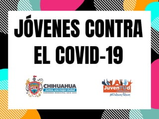 JÓVENES CONTRA
EL COVID-19
 