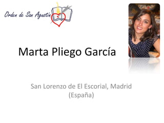 Marta Pliego García

  San Lorenzo de El Escorial, Madrid
              (España)
 
