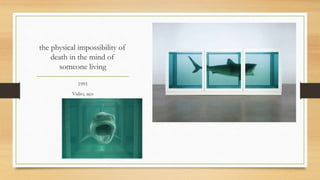 the physical impossibility of
death in the mind of
someone living
1991
Vidro, aço
 