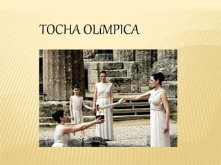 TOCHA OLíMPICA
 