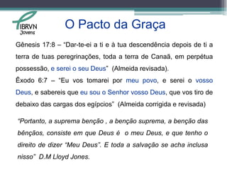 Fim do pacto das obrasAo fracassar, o homem entregou toda sua posteridade à condição de escravidão a satanás e morte em transgressões e pecados.
