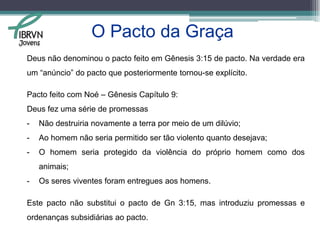 O Pacto da GraçaO pacto das obras teve seu fim em Gn 3:14;
