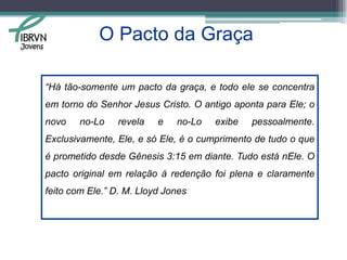 O Pacto da Graça Analisando Gênesis 3:15:Deus pois inimizade entre o homem e o diabo, para que pudesse haver algum tipo de amizade entre Deus e o homem;