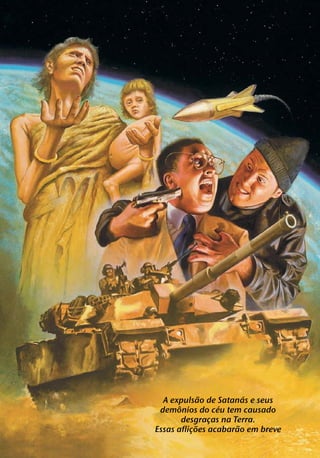 ˜         ´
  A expulsao de Satanas e seus
       ˆ           ´
 demonios do ceu tem causado
         desgracas na Terra.
                 ¸
             ˜         ˜
Essas aflicoes acabarao em breve
           ¸
 