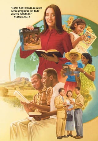 “Estas boas novas do reino
    ˜
serao pregadas em toda
a terra habitada.”
— Mateus 24:14
 