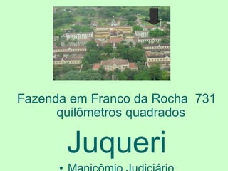 Fazenda em Franco da Rocha 731
quilômetros quadrados
Juqueri
 