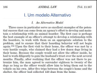 13 casos
pode haver um esforço dos agentes interventores
para desenvolver um relacionamento (amigável)
com os acumuladores
para trabalhar com eles por uma solução apropriada
I. Um modelo Alternativo
 