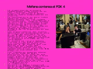 Mañana comienza el PGX 4   La organización proveerá comodidades como conexión en red, Internet, energía eléctrica asientos y mesas. También habrá computadores en alquiler.  La convocatoria es para todos aquellos fanáticos y obsesionados por los juegos electrónicos, la informática y la tecnología. También pueden asistir los aficionados a las consolas de videojuegos como el Nintendo Wii o la Play Station. “Entre ellos también se van a armar torneos”, comentó Giampaolo Ficorilli, miembro de la organización del evento.  Los organizadores del evento mostraron su preocupación ante el riego de contagio de la gripe A H1N1. Ficorilli pidió especialmente a la gente que no asista a la “Mega Lanparty” si presenta síntomas de la enfermedad.  El evento se inicia mañana viernes a las 10:00 y continúa sin interrupción hasta el domingo 19. Se espera que las “horas pico” o con más cantidad de jugadores en simultáneo sea el viernes y sábado entre las 19:00 y las 20:00, según lo expresado por Ficorilli.  Los jugadores deberán abonar la única suma de 20 mil guaraníes en el caso de que lleven sus propias PC, o bien pagar 10 mil y alquilar computadores proveídas por cibers afiliados al encuentro. El costo por hora de los equipos oscilará entre los 3.000 y 4.000 guaraníes.  La competencia Durante la “Mega Lanparty” están programadas competencias de distintos juegos como “Counter Strike” o “Call of Duty”. Los premios para los ganadores serán de hasta 1,5 millones de guaraníes. Los jugadores también pueden realizar desafíos a sus pares y esto genera nuevas competencias.  En sus anteriores ediciones el evento juntó a cientos de personas de todas las edades, quienes se divirtieron jugando durante horas en partidas multijugador y pudieron intercambiar recursos y experiencias tecnológicas.  La Lanparty es una modalidad de fiesta muy popular donde personas interesadas en informática llevan sus PC y se instalan por unas horas o días en las facilidades otorgadas por la organización. El Paraguay Gamers eXpo es considerado como el evento más grande en el campo del entretenimiento digital en nuestro país.  Este tipo de actividad es muy popular en todo el mundo y generalmente cuenta con una importante cantidad de participantes. Además, estas reuniones sirven para que los usuarios se conozcan frente a frente (muchas veces solo se conocen a través de Internet) y puedan intercambiar experiencias relacionadas al mundo de la informática. Esto sumado al tiempo que pueden pasar jugando.  El PGX es organizado por el popular sitio de Internet Juegos Online Paraguay (www.juegosonline.com.py).  Con una antigüedad de 9 años, esta web tiene una comunidad de más de 32.000 usuarios registrados, con 25 servidores de distintos juegos y un promedio de 500 jugadores conectados simultáneamente, todos de Paraguay, según datos proveídos por fuentes del mismo portal. Más información en www.pgx.com.py. 