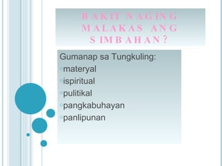 BAKIT NAGING MALAKAS ANG SIMBAHAN? Gumanap sa Tungkuling: materyal ispiritual pulitikal pangkabuhayan panlipunan 