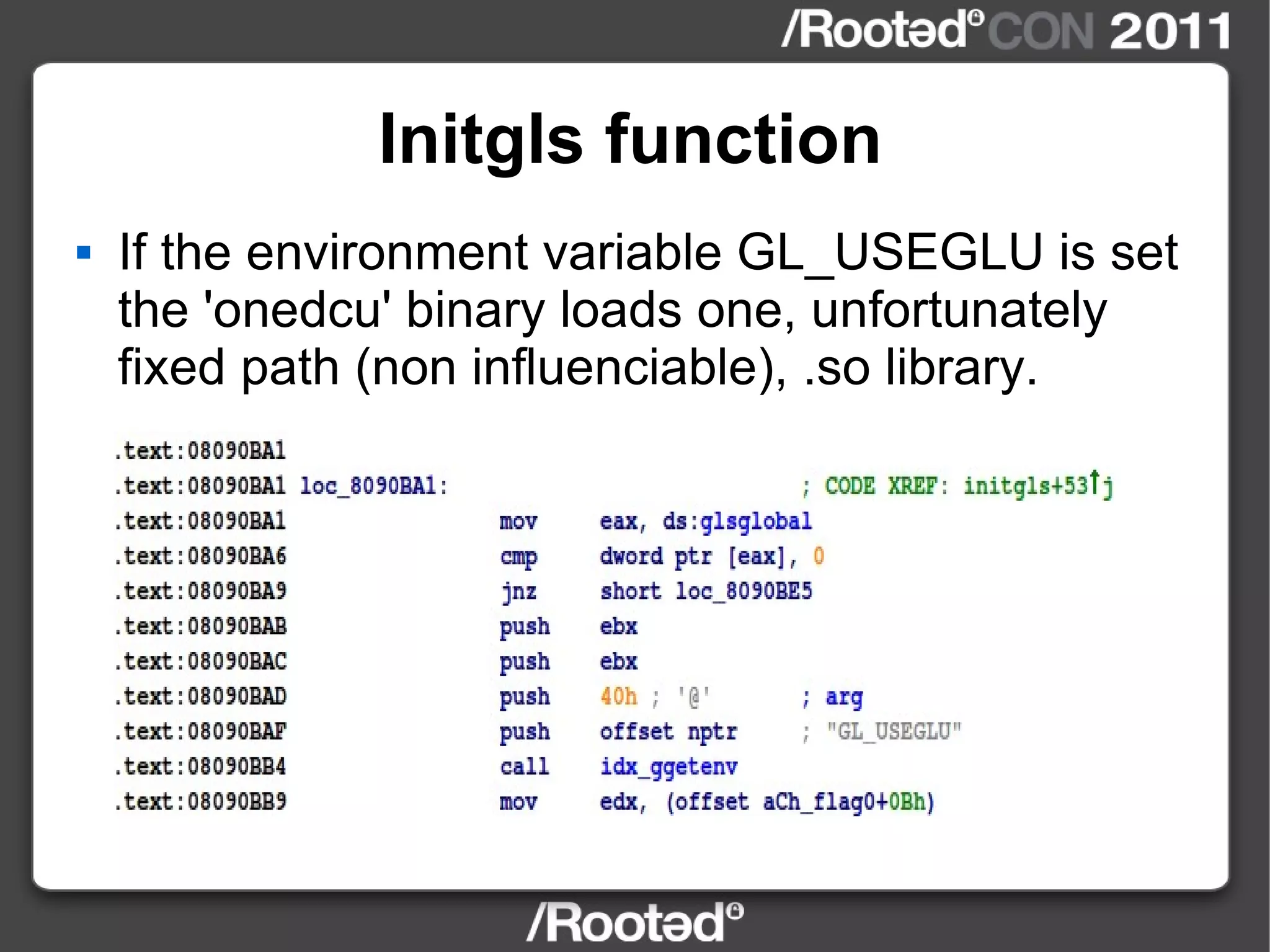 Initgls function If the environment variable GL_USEGLU is set the 'onedcu' binary loads one, unfortunately fixed path (non influenciable), .so library. 