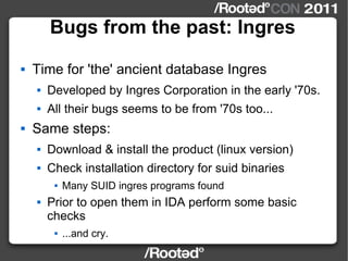 Bugs from the past: Ingres <ul><li>Time for 'the' ancient database Ingres </li></ul><ul><ul><li>Developed by Ingres Corpor...