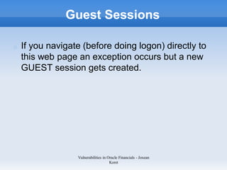 Guest Sessions

If you navigate (before doing logon) directly to
this web page an exception occurs but a new
GUEST session...