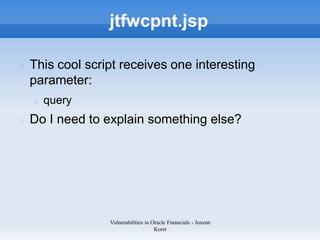 jtfwcpnt.jsp

This cool script receives one interesting
parameter:
  query
Do I need to explain something else?




      ...