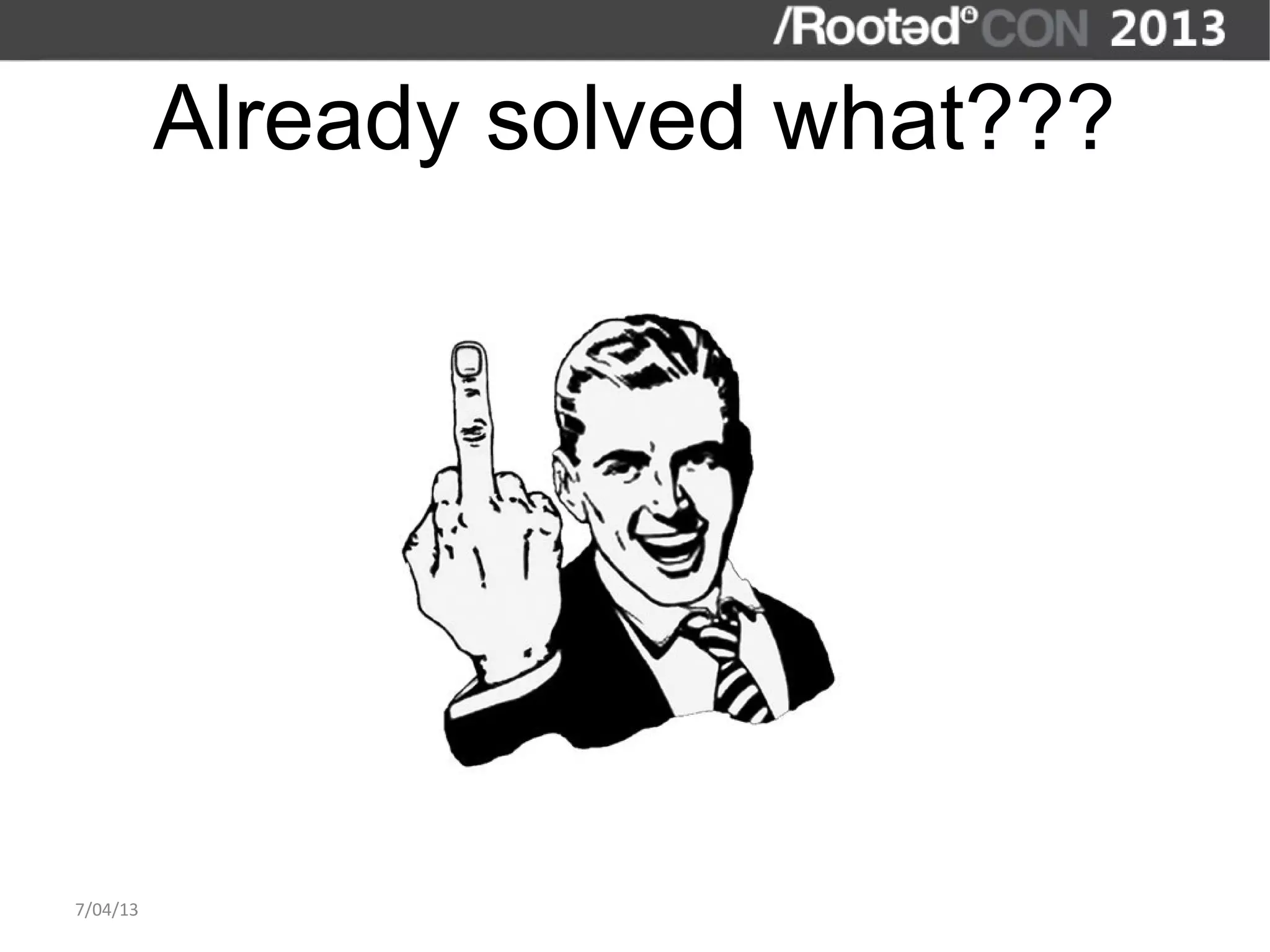 Already solved what???




7/04/13
 