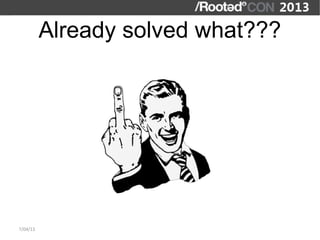 Already solved what???




7/04/13
 