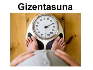 Gizentasuna
Gizentasuna
 
