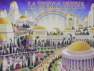 LA TIERRA NUEVA 