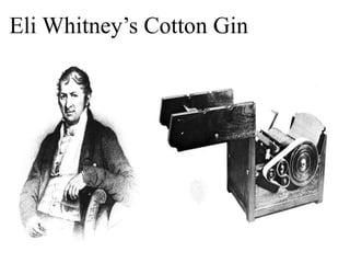 Eli Whitney’s Cotton Gin
 