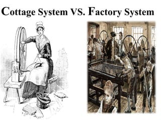 Cottage System VS. Factory System
 