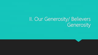 II. Our Generosity/ Believers
Generosity
 