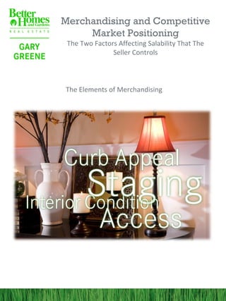 Merchandising and Competitive
     Market Positioning
 The Two Factors Affecting Salability That The
               Seller Controls



The Elements of Merchandising
 